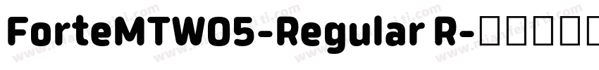 ForteMTW05-Regular R字体转换
